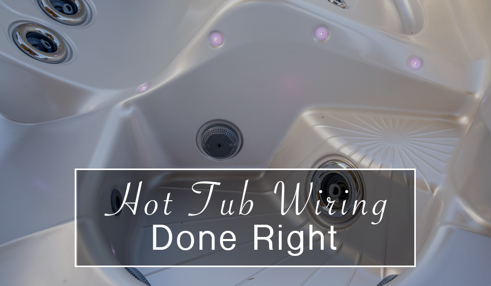 Hot Tub Wiring Done Right